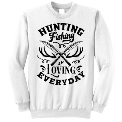 Hunting Fishing Loving Everyday Sweatshirt