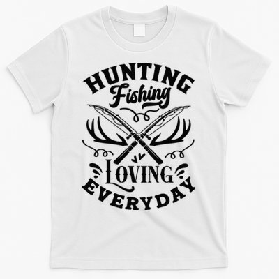 Hunting Fishing Loving Everyday T-Shirt