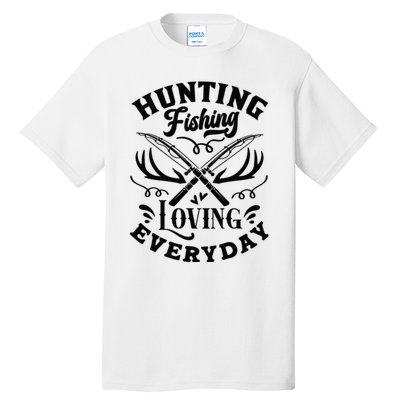 Hunting Fishing Loving Everyday Tall T-Shirt