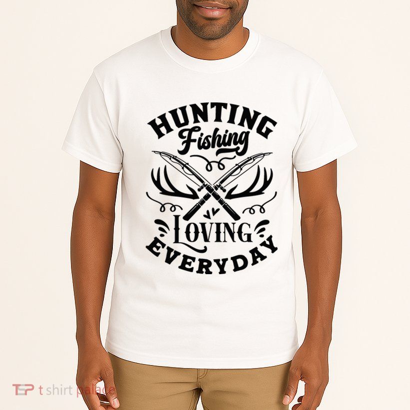 Hunting Fishing Loving Everyday Tall T-Shirt
