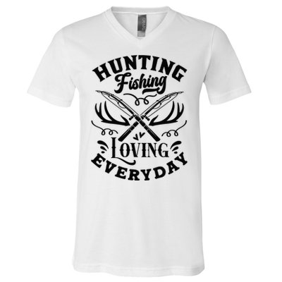 Hunting Fishing Loving Everyday V-Neck T-Shirt