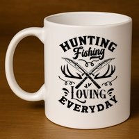 Hunting Fishing Loving Everyday 11oz C Handle Ceramic Mug