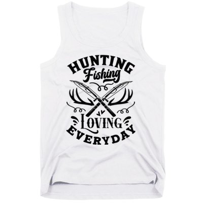 Hunting Fishing Loving Everyday Tank Top