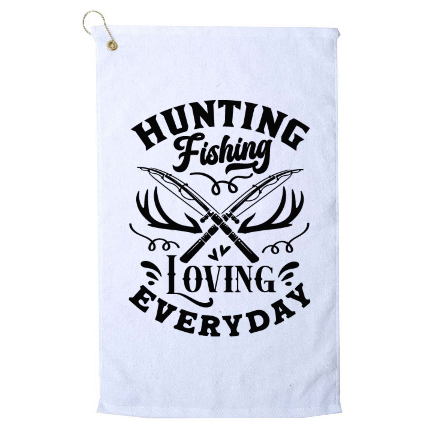 Hunting Fishing Loving Everyday Golf Towel