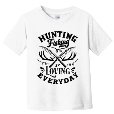 Hunting Fishing Loving Everyday Toddler T-Shirt