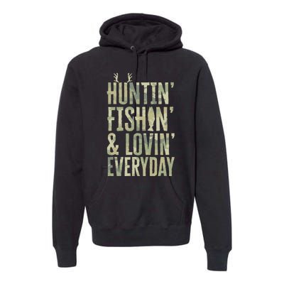 Hunting Fishing Loving Every Day Fathers Day Camo Premium Hoodie