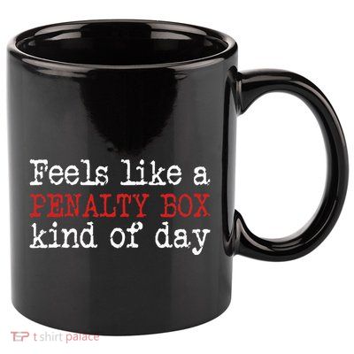 Hockey Feels Like A Penalty Box Day Hockey Player 11oz C Handle Ceramic Mug