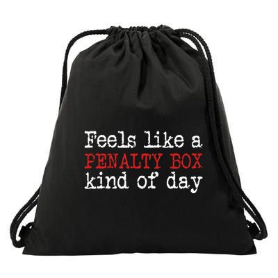 Hockey Feels Like A Penalty Box Day Hockey Player Drawstring Bag