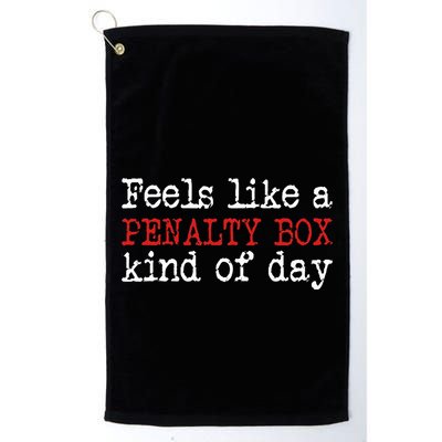 Hockey Feels Like A Penalty Box Day Hockey Player Golf Towel