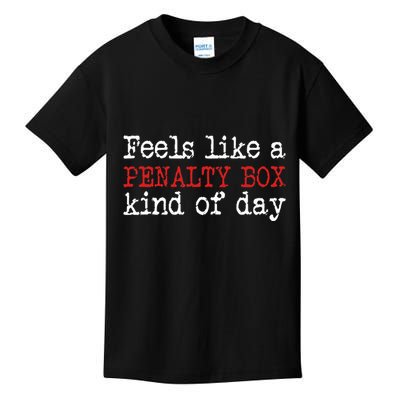 Hockey Feels Like A Penalty Box Day Hockey Player Kids T-Shirt