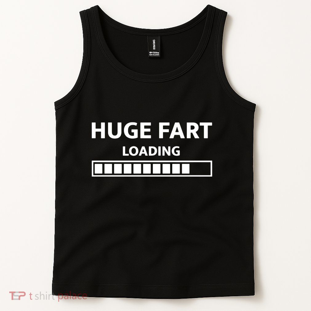 Huge Fart Loading Tank Top