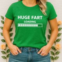 Huge Fart Loading Womens T-Shirt