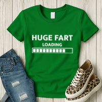 Huge Fart Loading Womens T-Shirt