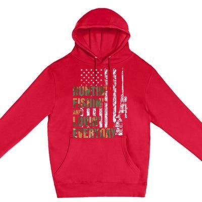 Hunting Fishing Loving Everyday American Deer Hunter Patriot Premium Pullover Hoodie