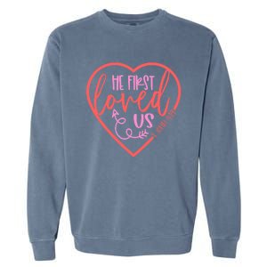 He First Loved Us Easter Christian Valentines Day Boy Garment-Dyed Sweatshirt