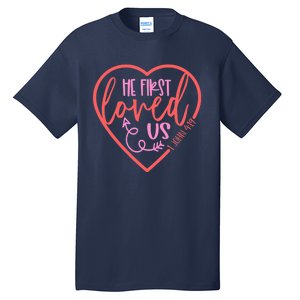 He First Loved Us Easter Christian Valentines Day Boy Tall T-Shirt