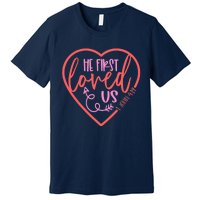 He First Loved Us Easter Christian Valentines Day Boy Premium T-Shirt