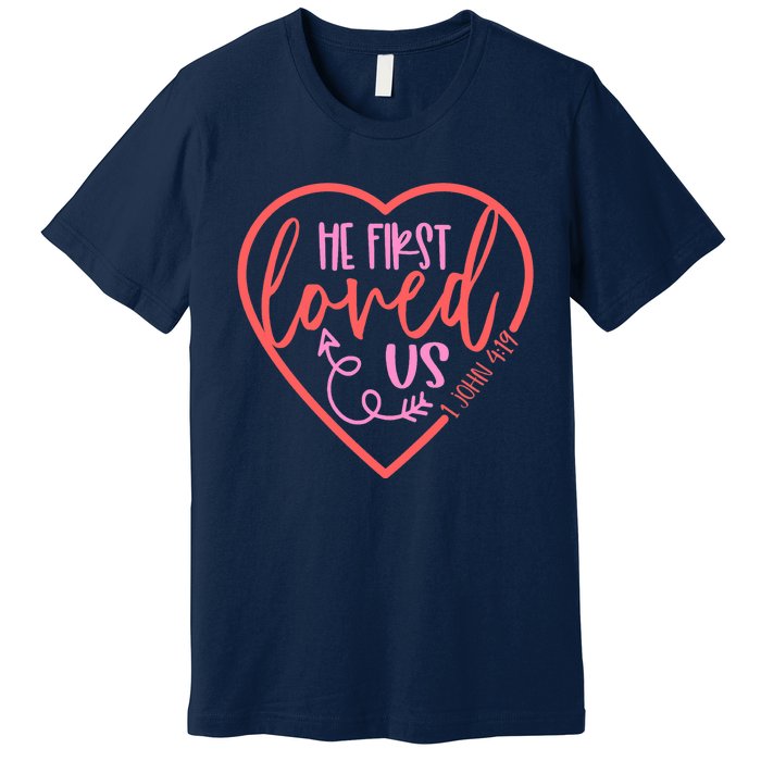 He First Loved Us Easter Christian Valentines Day Boy Premium T-Shirt