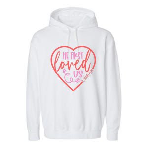 He First Loved Us Easter Christian Valentines Day Boy Garment-Dyed Fleece Hoodie