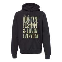 Hunting Fishing Loving Every Day Shirt, Fathers Day Camo Premium Hoodie