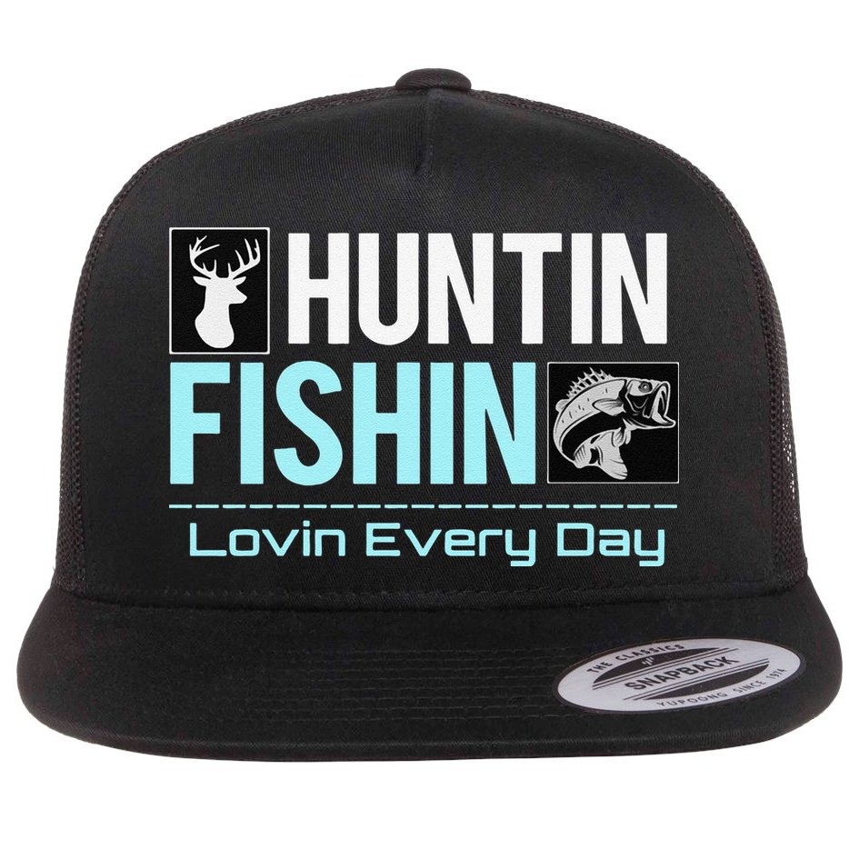 Huntin Fishin Lovin Every Day, Black Fly Hunting And Fishing Flat Bill Trucker Hat