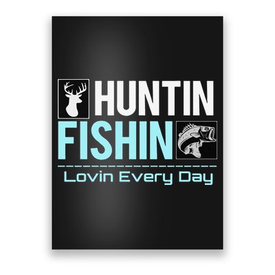 Huntin Fishin Lovin Every Day, Black Fly Hunting And Fishing Poster