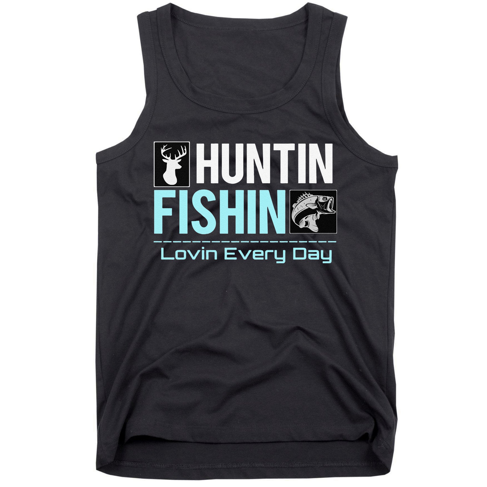 Huntin Fishin Lovin Every Day, Black Fly Hunting And Fishing Tank Top