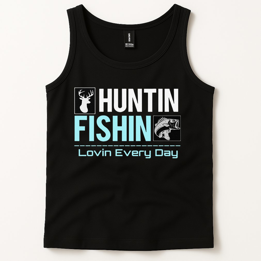 Huntin Fishin Lovin Every Day, Black Fly Hunting And Fishing Tank Top