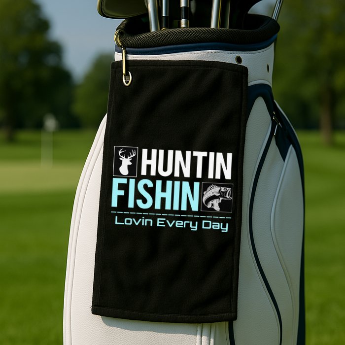 Huntin Fishin Lovin Every Day, Black Fly Hunting And Fishing Golf Towel