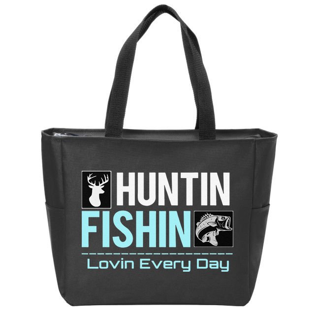Huntin Fishin Lovin Every Day, Black Fly Hunting And Fishing Zip Tote Bag