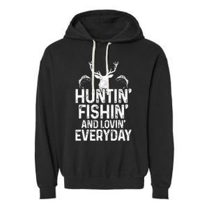 Hunting Fishing Loving Everyday Funny Hunter Fisherman Gift Garment-Dyed Fleece Hoodie