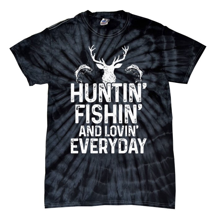 Hunting Fishing Loving Everyday Funny Hunter Fisherman Gift Tie-Dye T-Shirt