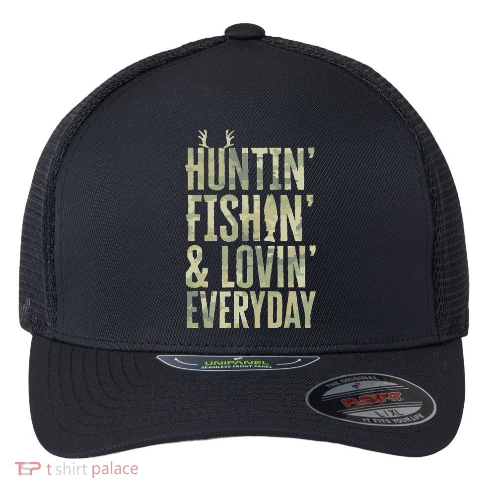 Hunting Fishing Loving Every Day Fathers Day Camo Flexfit Unipanel Trucker Cap