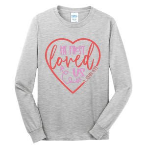 He First Loved Us Easter Christian Valentines Day Tall Long Sleeve T-Shirt