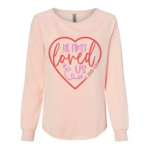 He First Loved Us Easter Christian Valentines Day Womens California Wash Sweatshirt