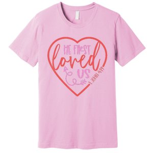 He First Loved Us Easter Christian Valentines Day Premium T-Shirt