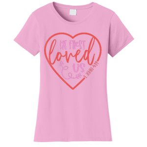 He First Loved Us Easter Christian Valentines Day Women's T-Shirt