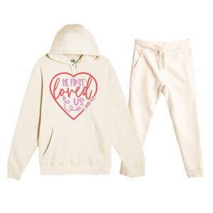 He First Loved Us Easter Christian Valentines Day Premium Hooded Sweatsuit Set