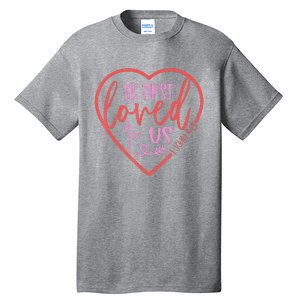 He First Loved Us Easter Christian Valentines Day Tall T-Shirt