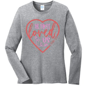 He First Loved Us Easter Christian Valentines Day Ladies Long Sleeve Shirt