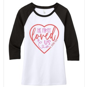 He First Loved Us Easter Christian Valentines Day Women's Tri-Blend 3/4-Sleeve Raglan Shirt