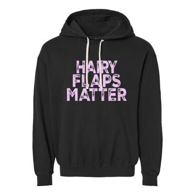 Hairy Flaps Matter Rude Joke Naughty Garment-Dyed Fleece Hoodie