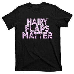 Hairy Flaps Matter Rude Joke Naughty T-Shirt