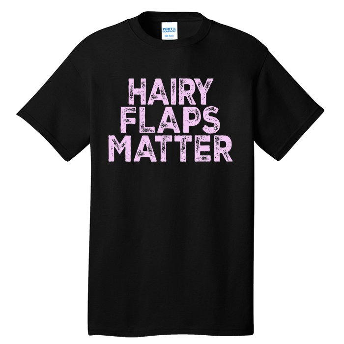 Hairy Flaps Matter Rude Joke Naughty Tall T-Shirt