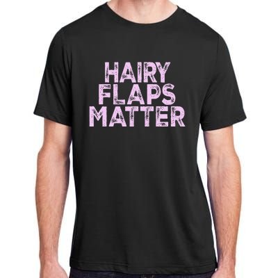 Hairy Flaps Matter Rude Joke Naughty Adult ChromaSoft Performance T-Shirt