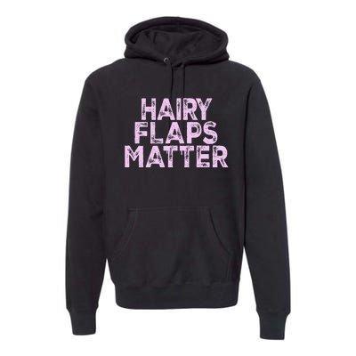 Hairy Flaps Matter Rude Joke Naughty Premium Hoodie