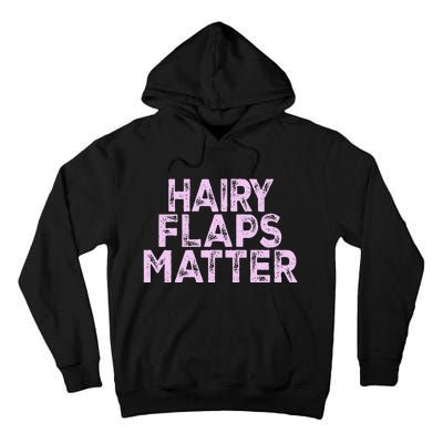 Hairy Flaps Matter Rude Joke Naughty Tall Hoodie