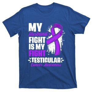 Husband Fight My Fight Testicle Testicular Cancer Awareness Gift T-Shirt