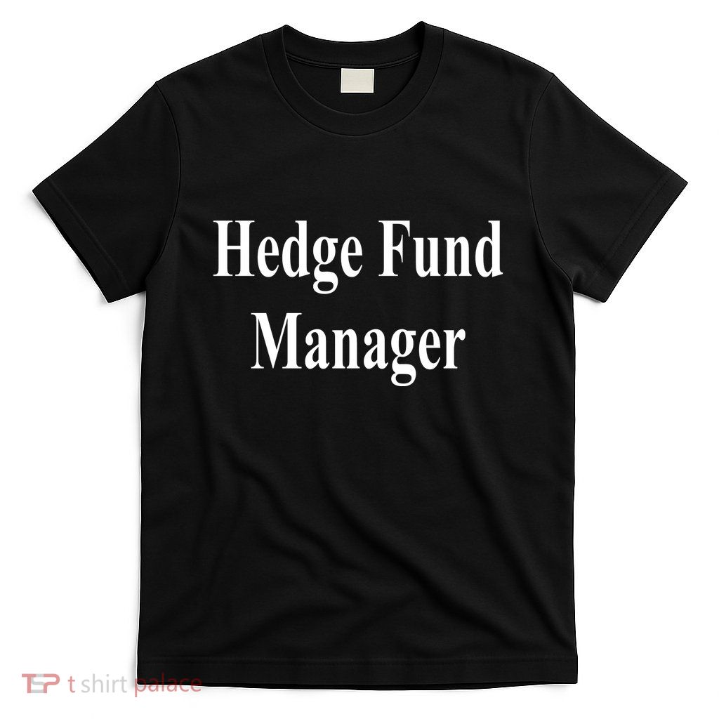Hedge Fund Manager T-Shirt