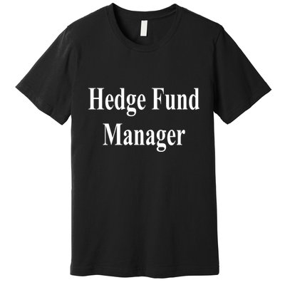 Hedge Fund Manager Premium T-Shirt